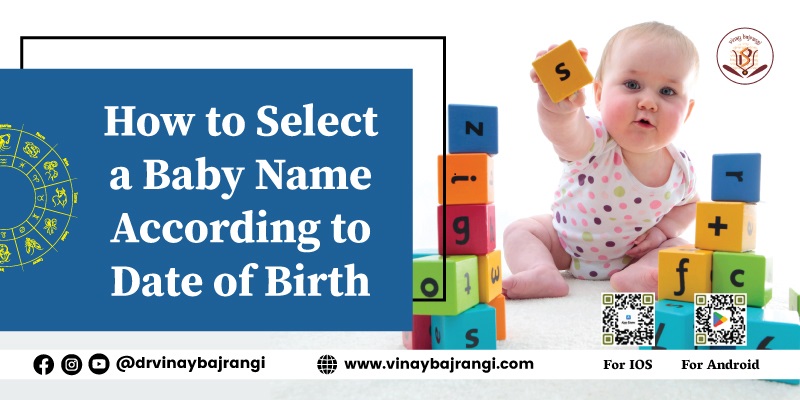 How to Select a Baby Name According to Date of Birth